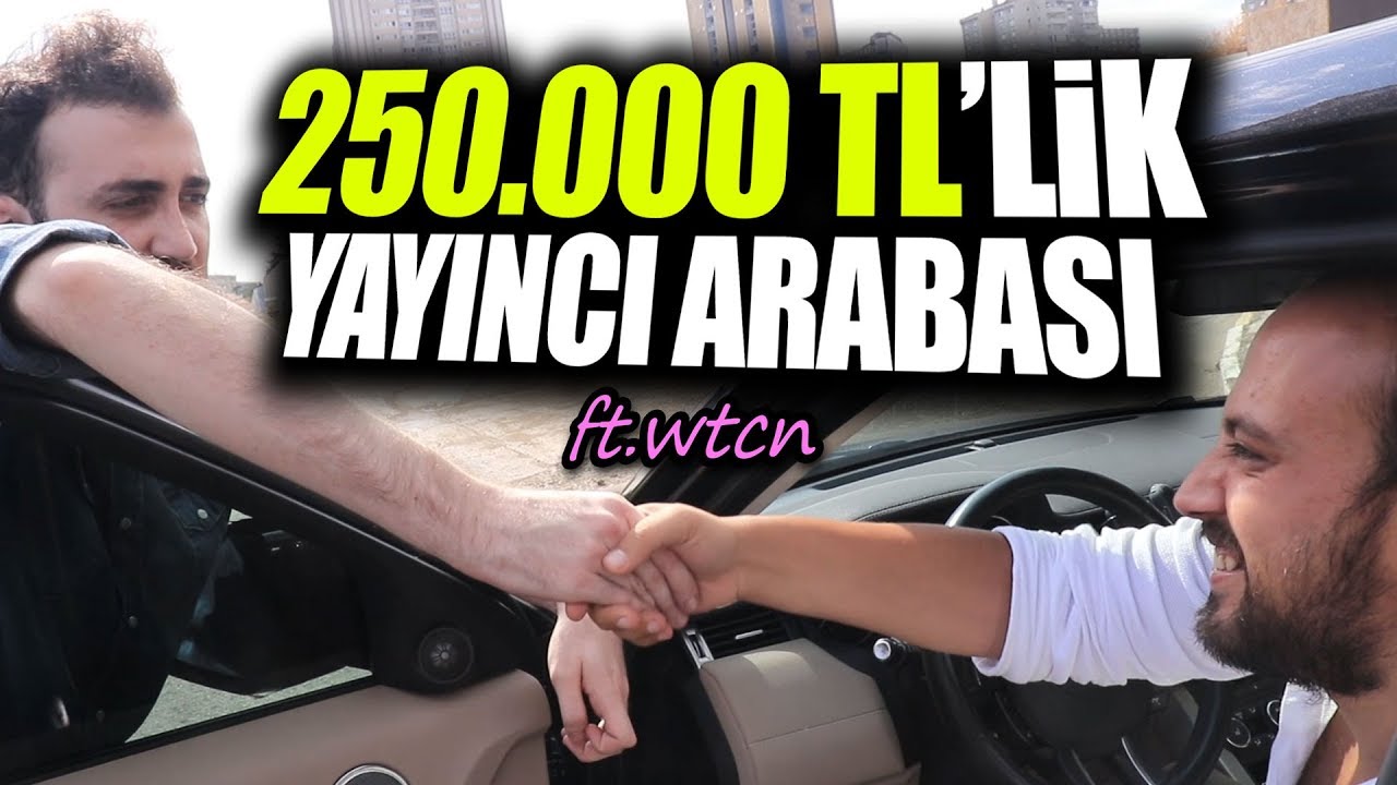 250.000 TL'LİK YAYINCI ARABASINA BİNDİM! (ft. WTCN ARABA)