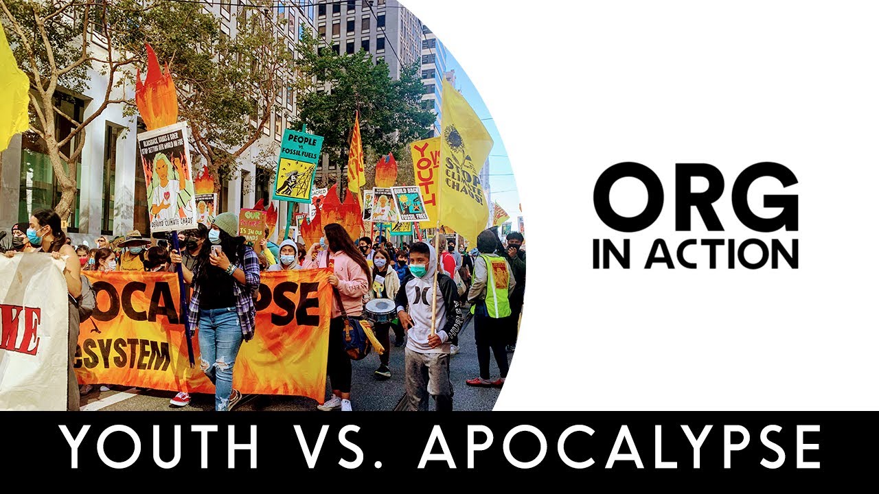 Youth Leadership in Climate Justice: ORG In Action - Youth vs. Apocalypse