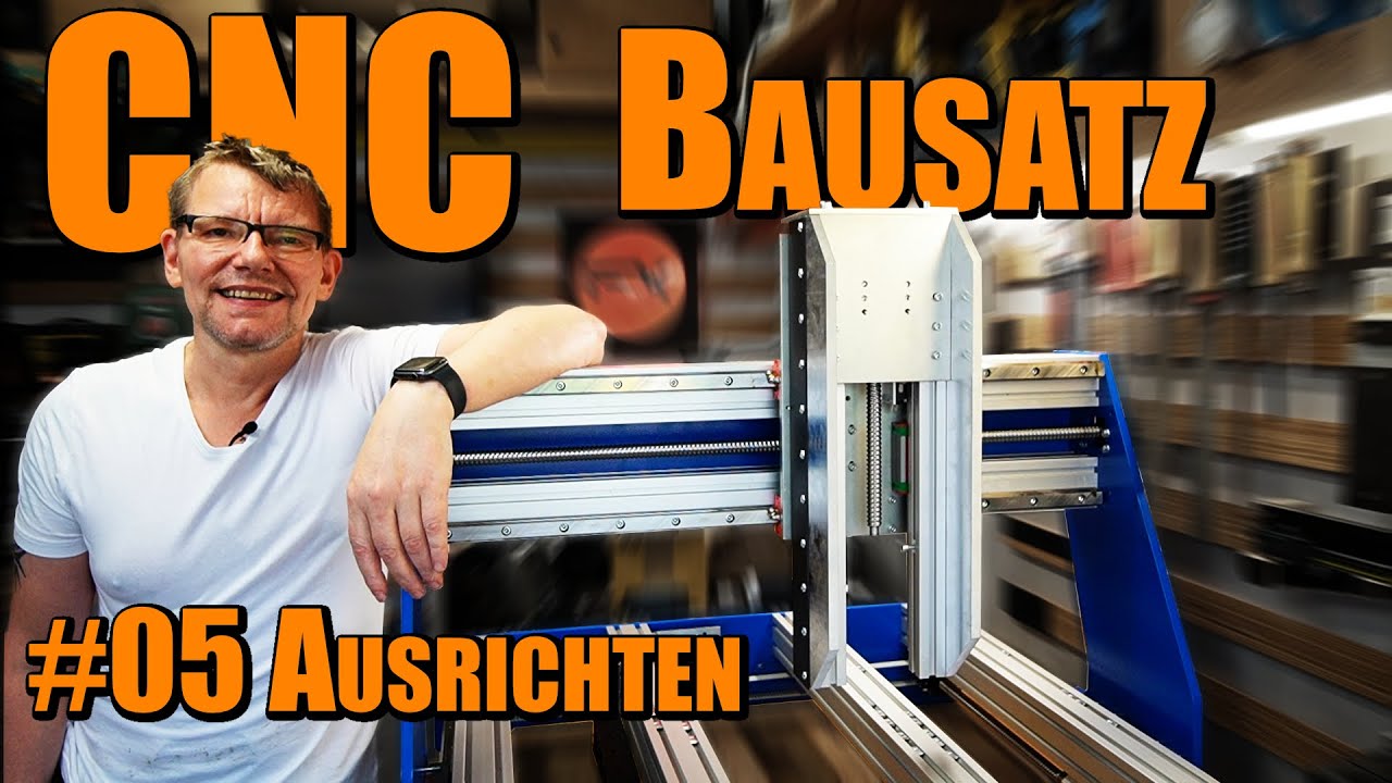 CNC Bausatz 05 - Ausrichten & restliche Mechanik