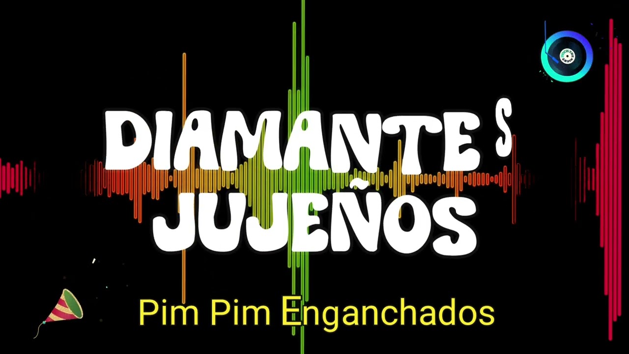 LOS DIAMANTES JUJEÑOS - PIM PIM ENGANCHADOS SELECCIONADOS