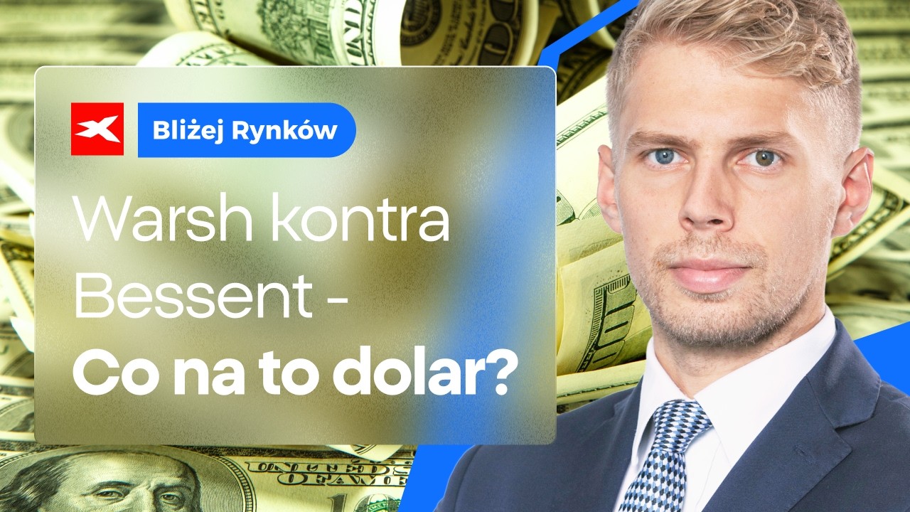 Warsh kontra Bessent. Co na to dolar? | Bliżej Rynk&oacute;w, 28.08.2026