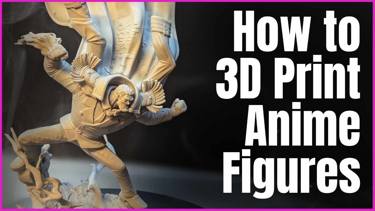 How to 3D Print Anime Figures Easily