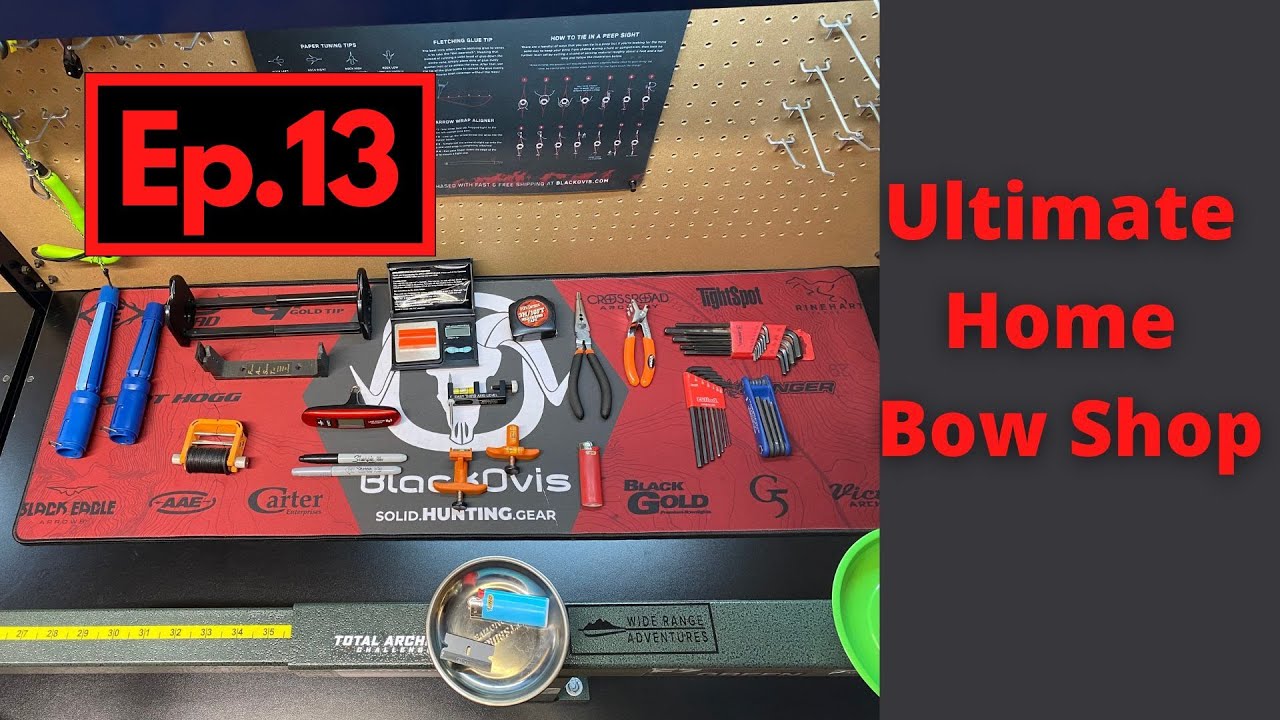 Ultimate Home Bow Shop | 2022 - Ep.13
