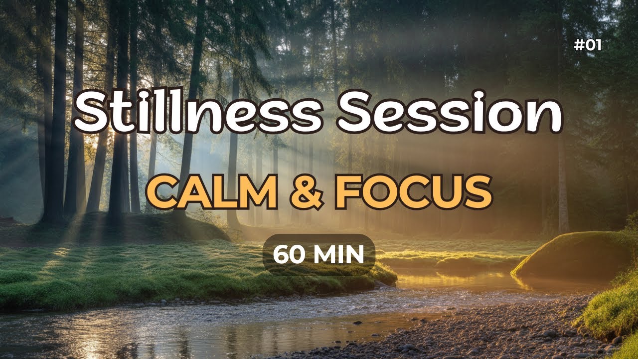 Stillness Session #1   Calm & Focus   60 Min