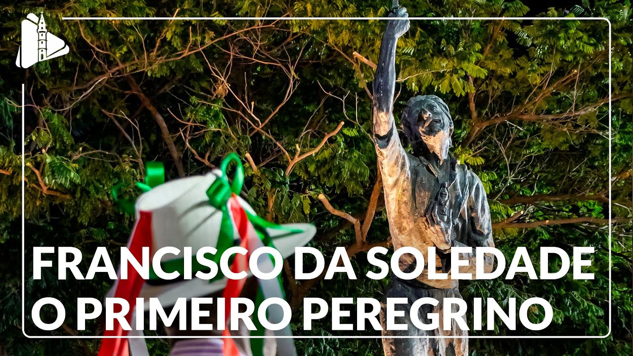 Francisco da Soledade: O primeiro peregrino da Lapa