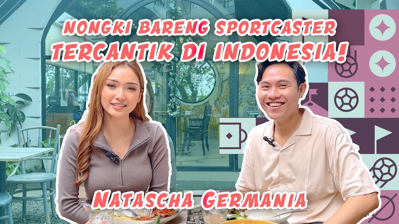 NONGKI BARENG NATASCHA GERMANIA, BAHAS PILDUN SAMPE DIAJARIN JADI SPORTCASTER!!