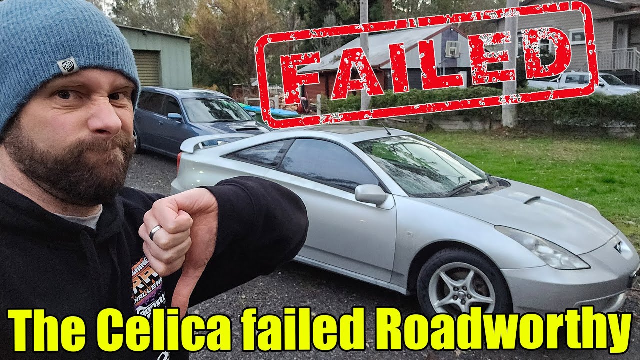 The Celica failed roadworthy, how bad is it?