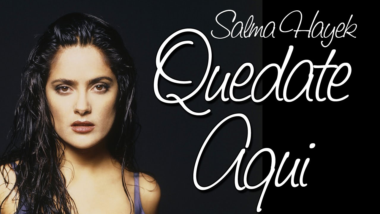 Salma Hayek - Quedate Aqui  (Srpski prevod)