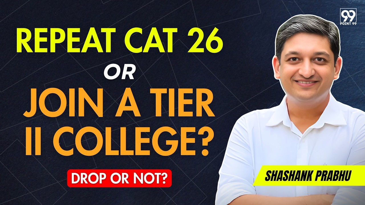 Repeat CAT or Take Tier 2 MBA? Here’s How to Decide | Shashank Prabhu