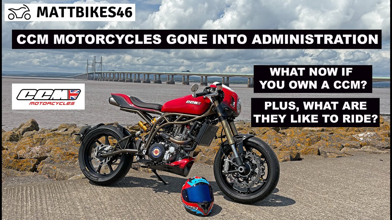 British bike manfacturer CCM Motorcycles in Administration, what now for owners? CCM Spitfire