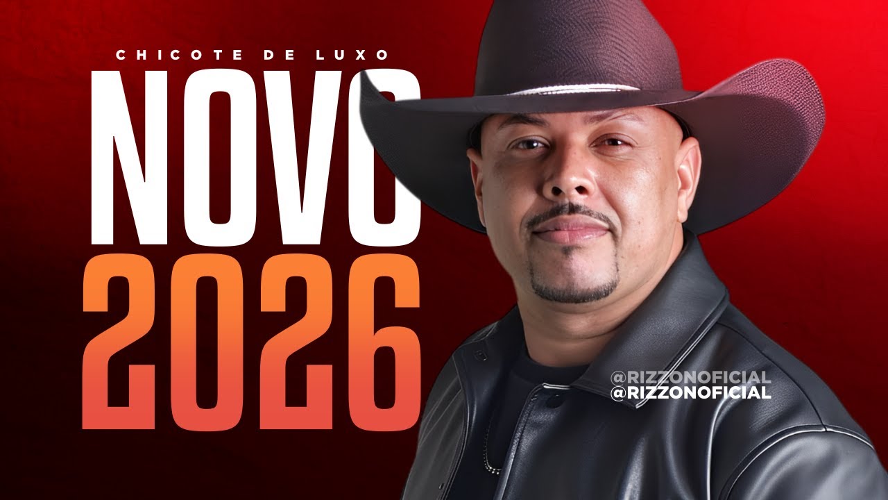 CHICOTE DE LUXO 2026 - MÚSICAS NOVAS 2026