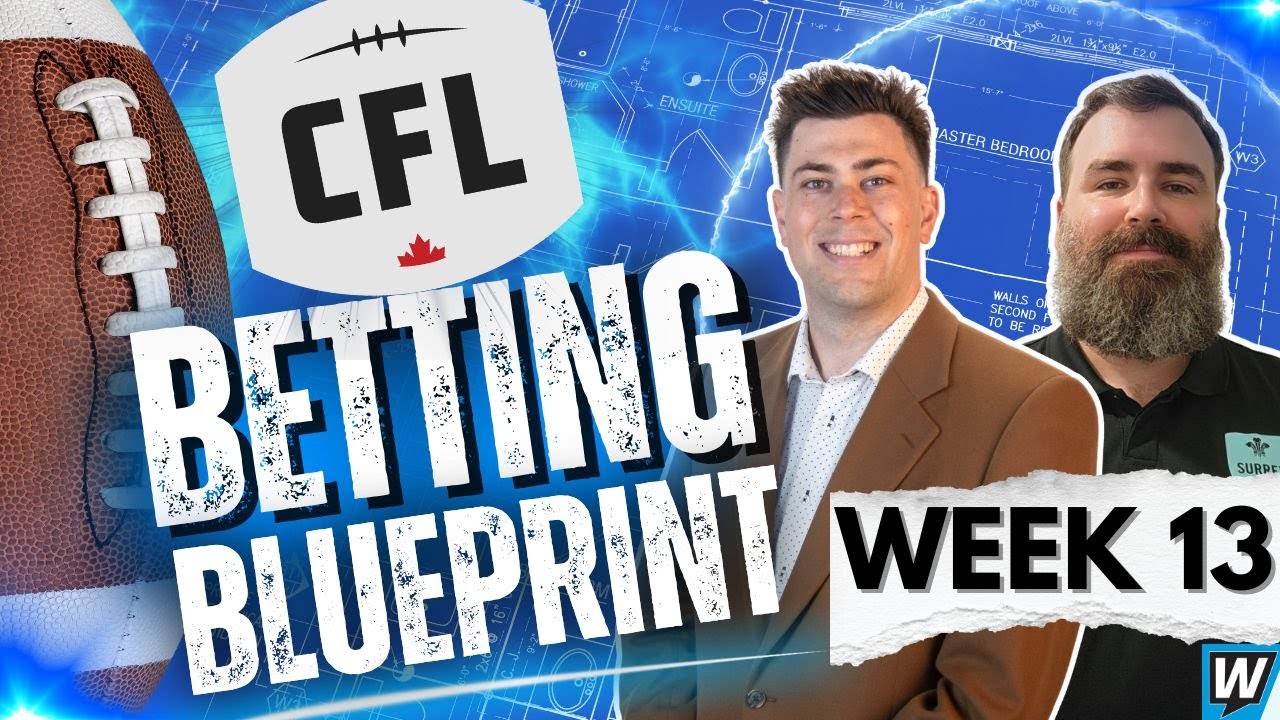 🇨🇦🏈 2025 CFL Week 13 Predictions, Picks & Props | Weekly CFL Betting Preview | CFL Betting Blueprint