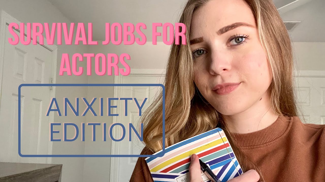 Survival Jobs for Actors (Anxiety Edition)