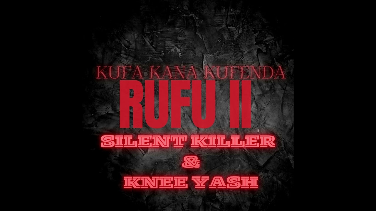 Silent Killer & Knee Yash Rufu II (Kufa kana kufenda) [official audio]