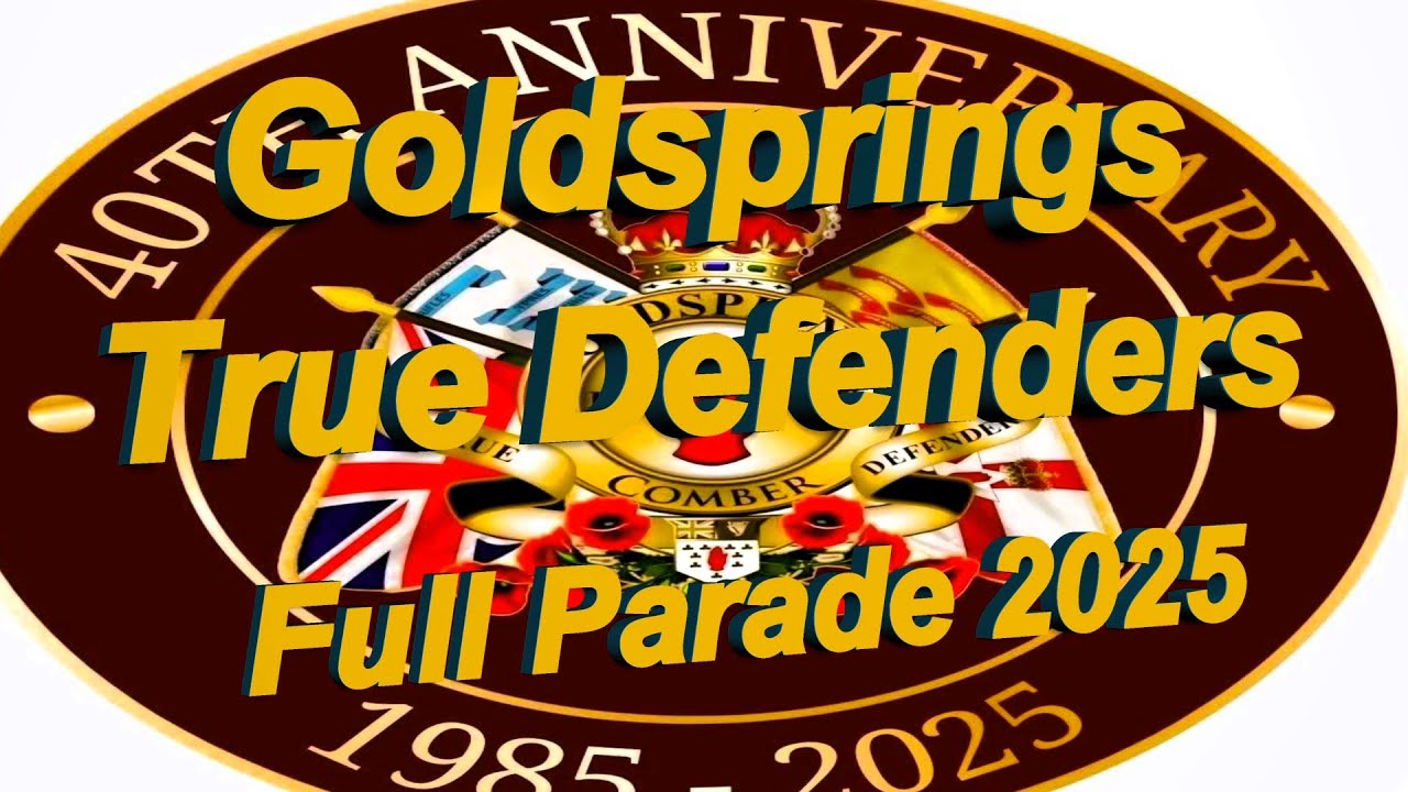 Goldsprings True Defenders (Full Parade) Comber 31st May 2025