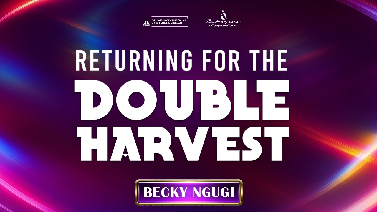Returning For The Double Harvest | Becky Ngugi | URC | SWC | DCIKZ