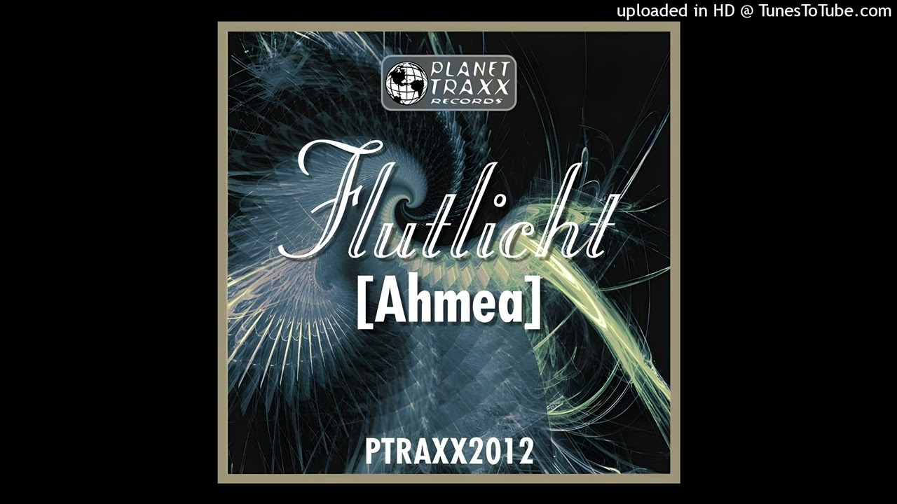 Flutlicht - Ahmea (Original Mix Edit)