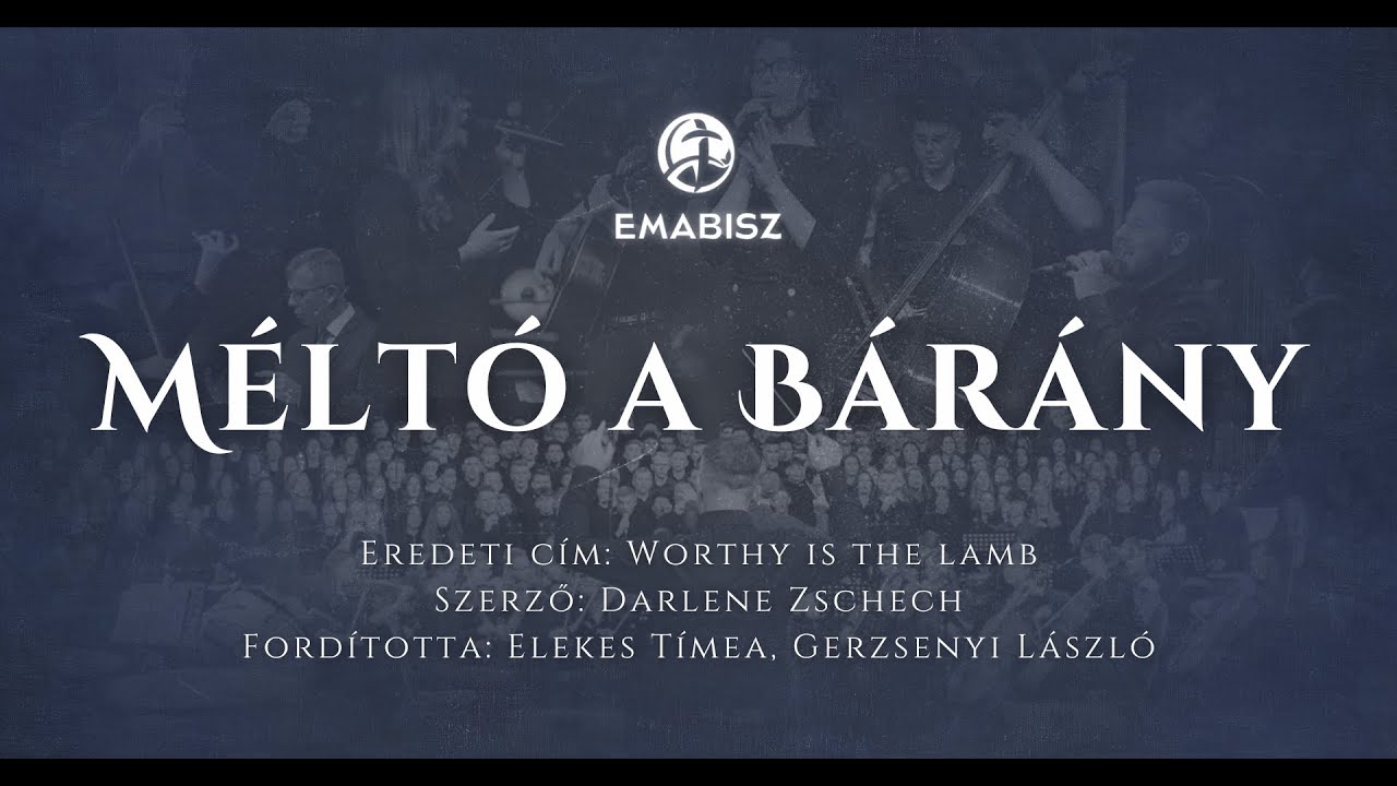 Méltó a Bárány - EMABISZ Kórus 2024