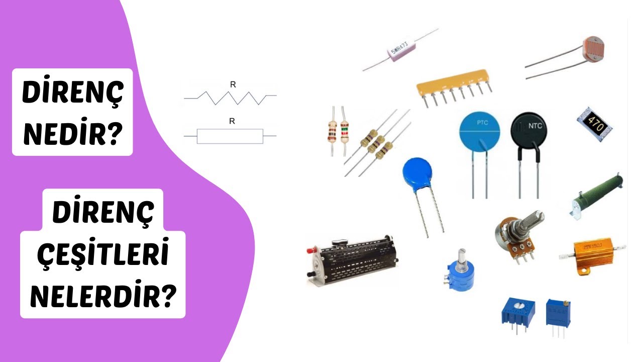 Direnç Nedir? Direnç Çeşitleri Nelerdir?