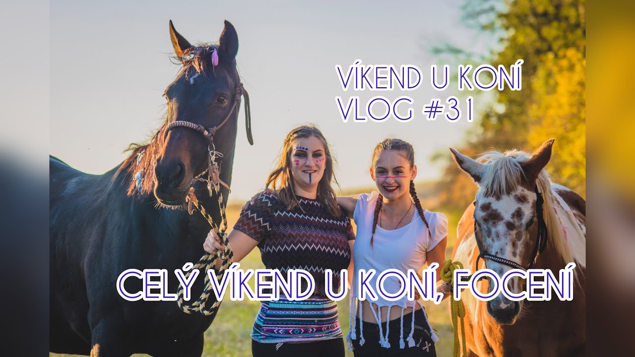 VÍKEND U KONÍ 🦄❤️ FOCENÍ A SPOUSTA DALŠÍHO || VLOG #31 || N&F SOULMATES