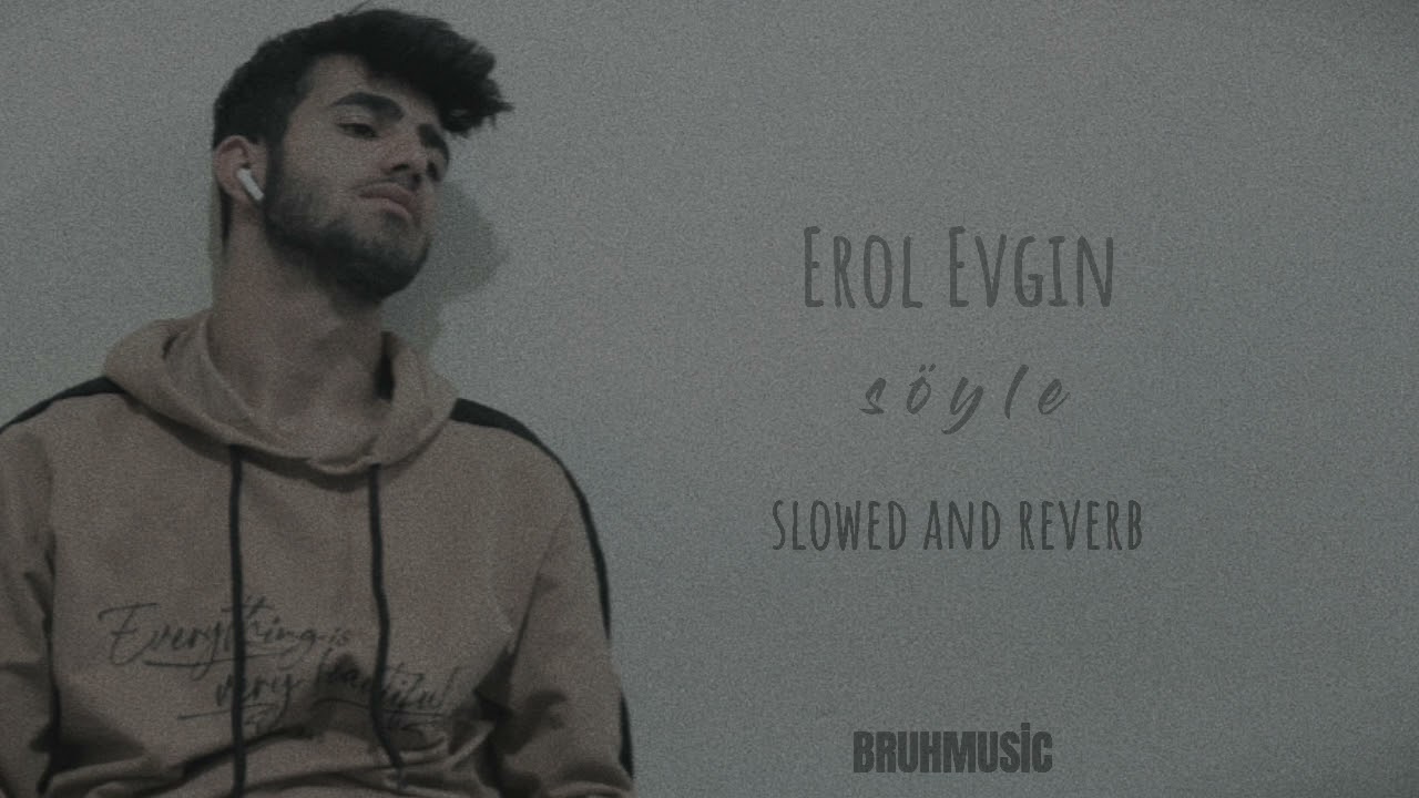 Erol Evgin söyle slowed+reverb