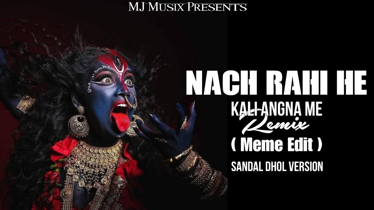 Nach Rahi He Kali Angna Me Remix ( Meme Edit ) Sandal Dhol Version DJ Aman MJ