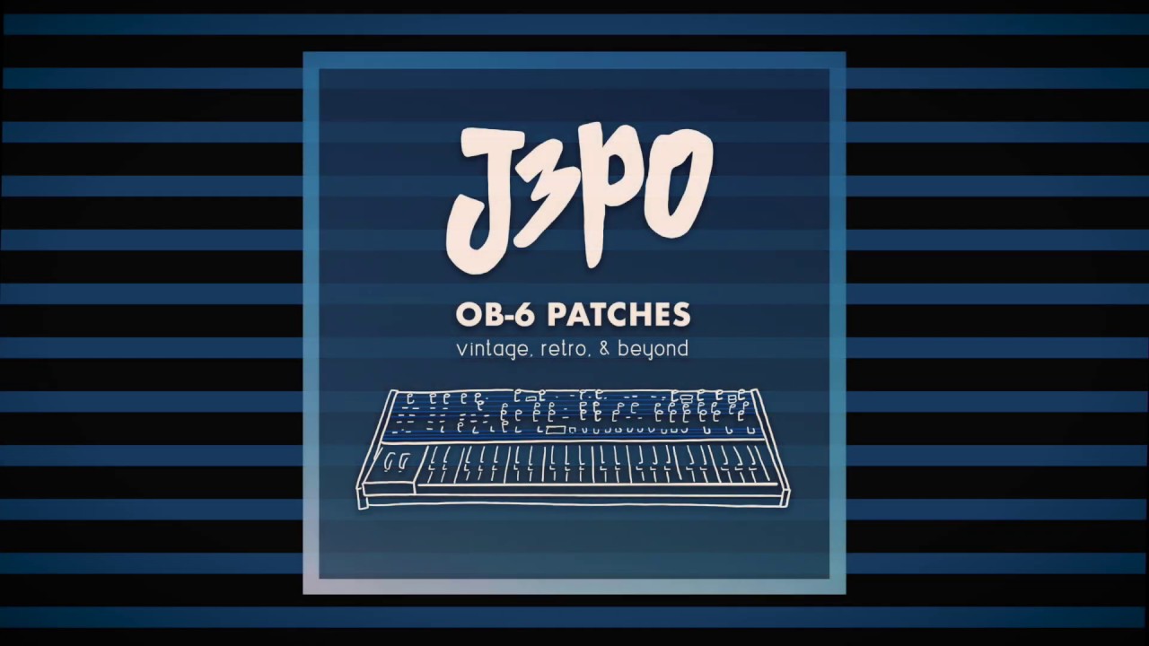J3PO OB-6 Patches: Vintage, Retro, and Beyond - Official Sounds Demo