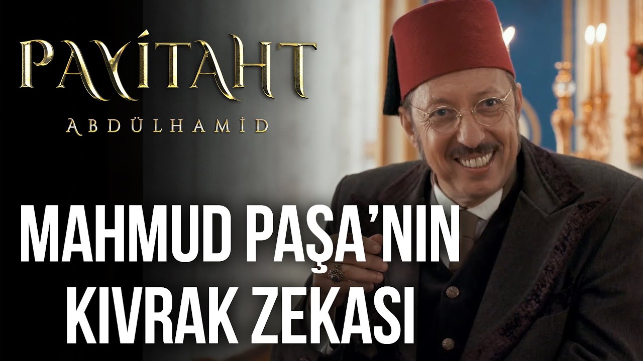 Mahmud Paşa G&ouml;revde I Payitaht Abd&uuml;lhamid 122. B&ouml;l&uuml;m