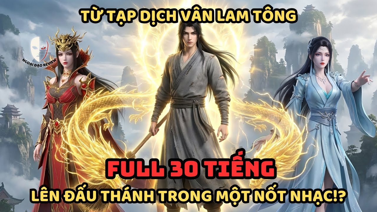🔥TRỌN BỘ🔥Đấu Phá Fanfic: Từ Tạp Dịch Vân Lam Tông Lên Đấu Thánh Trong Một Nốt Nhạc