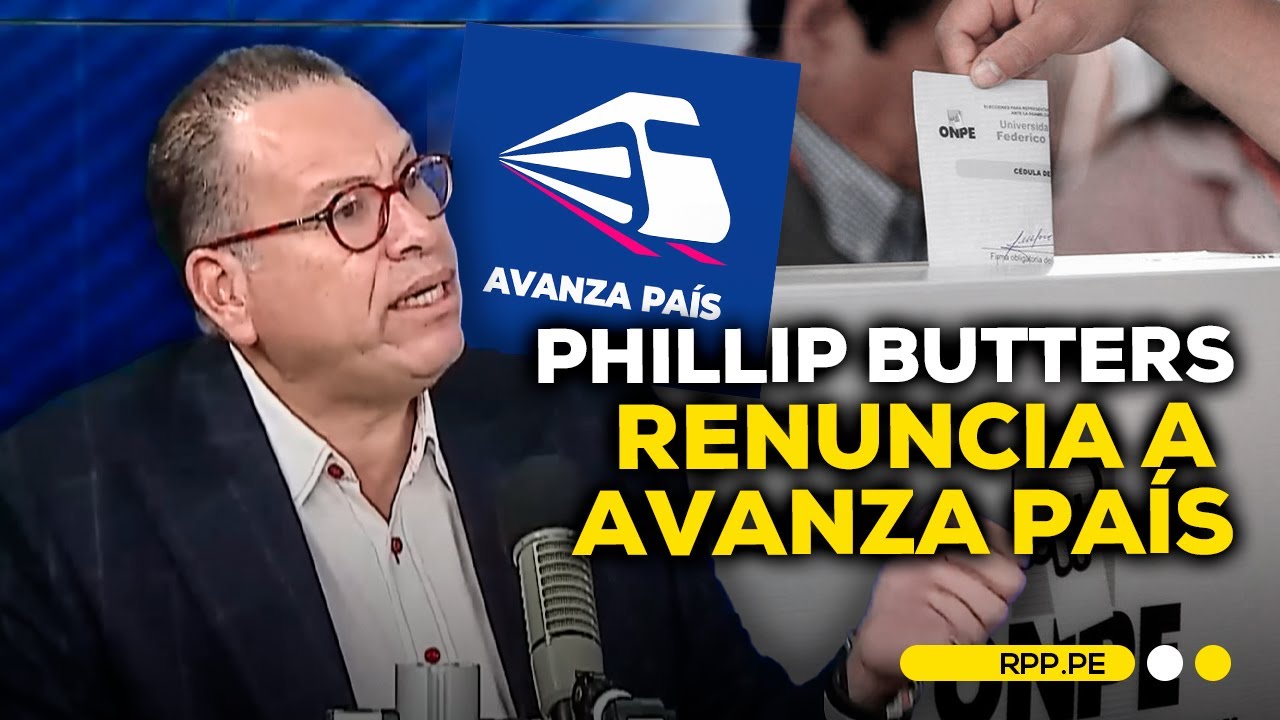 Phillip Butters anunci&oacute; su renuncia al partido Avanza Pa&iacute;s #CONEXIONRPP