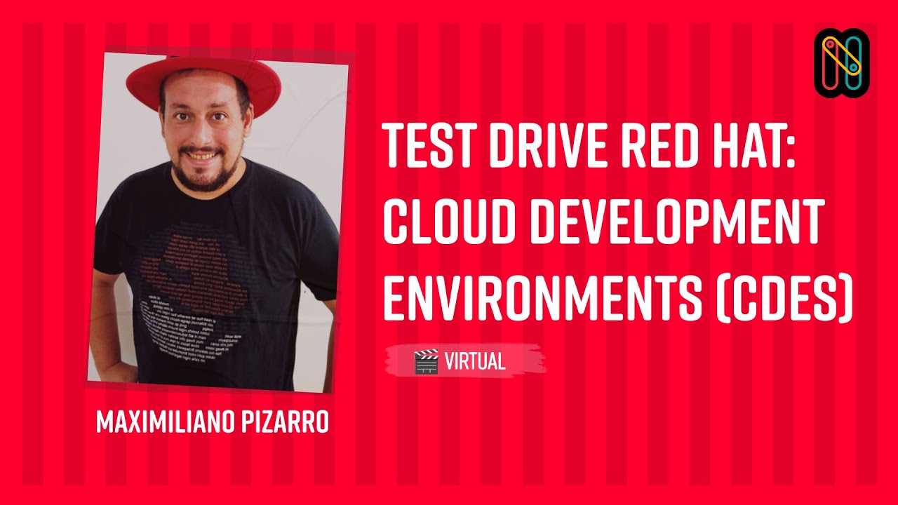 Test Drive Red Hat: Cloud Development Environments (CDEs) - Maximiliano Pizarro