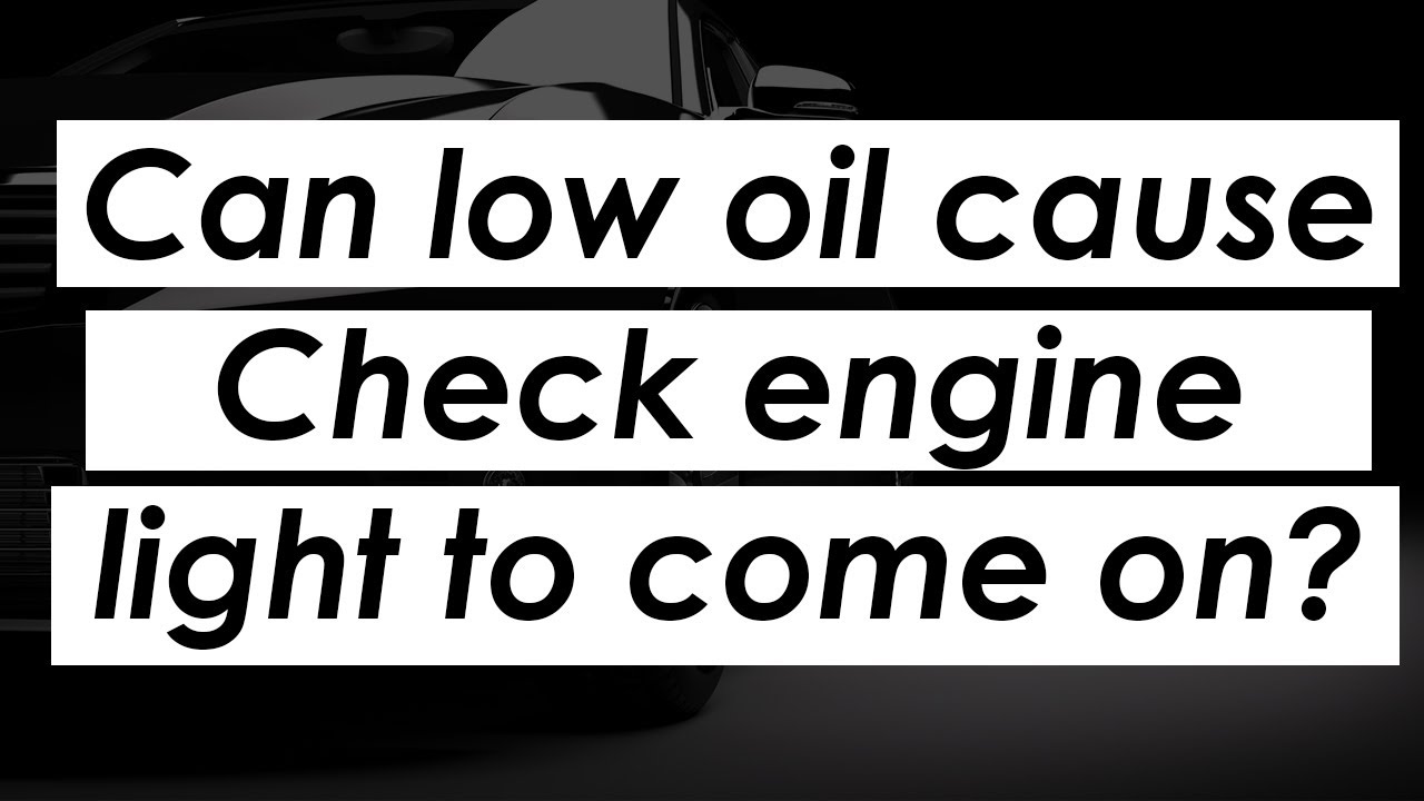 Can low oil cause check engine light to come on?