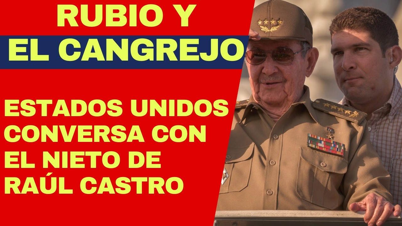URGENTE: RUBIO CONVERSA CON EL CANGREJO, EL NIETO FAVORITO DE RAÚL CASTRO Y LO HACEN AMIGABLEMENTE
