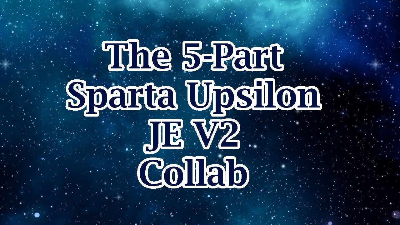 The 5-Part Sparta Upsilon JE V2 Collab