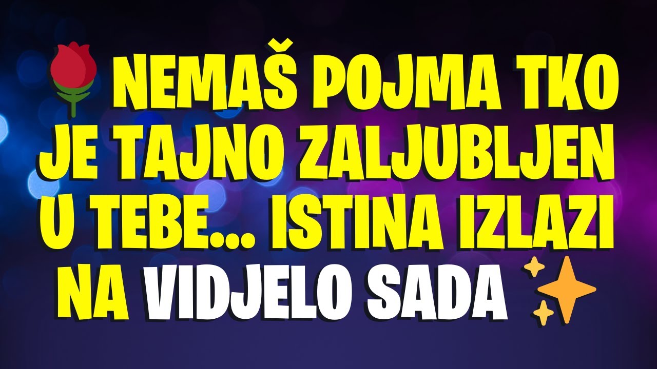 🌹 NEMAŠ POJMA TKO JE TAJNO ZALJUBLJEN U TEBE… istina izlazi na vidjelo SADA ✨