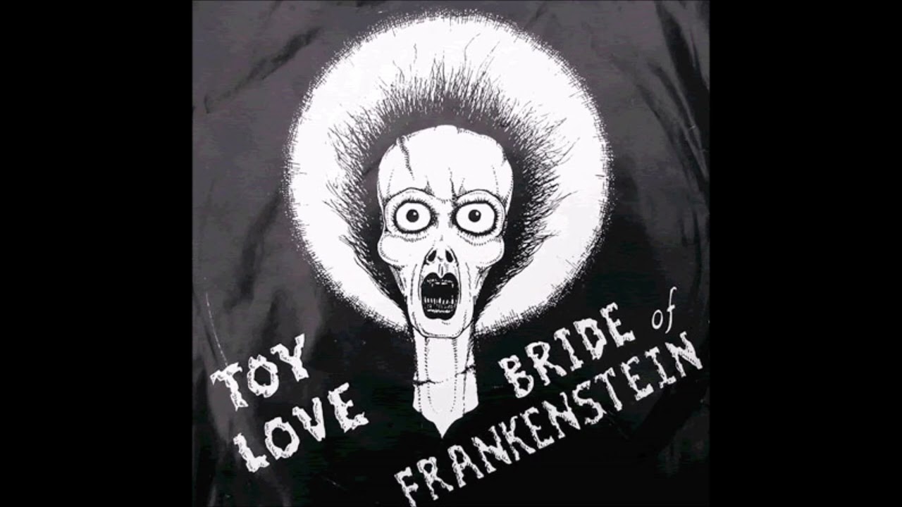 Toy Love  -  Bride Of Frankenstein (FULL 7&acute;&acute; 1980)
