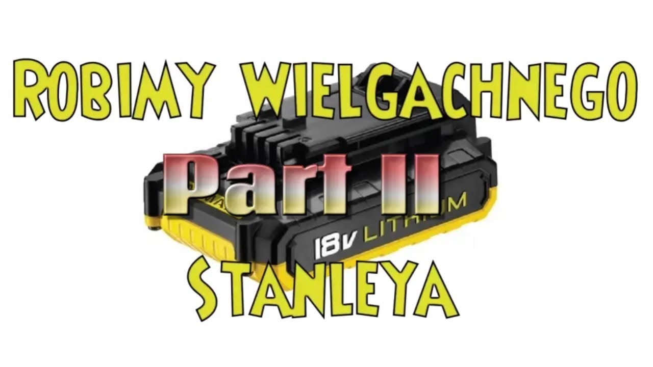Powiększenie akumulatora Stanley Fatmax. Część 2.