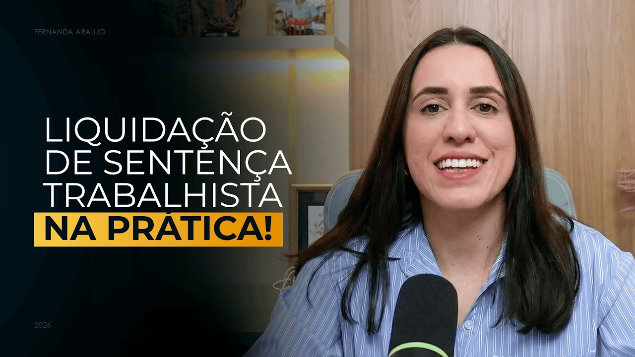 LIQUIDAÇÃO DE SENTENÇA TRABALHISTA - NA PRÁTICA!