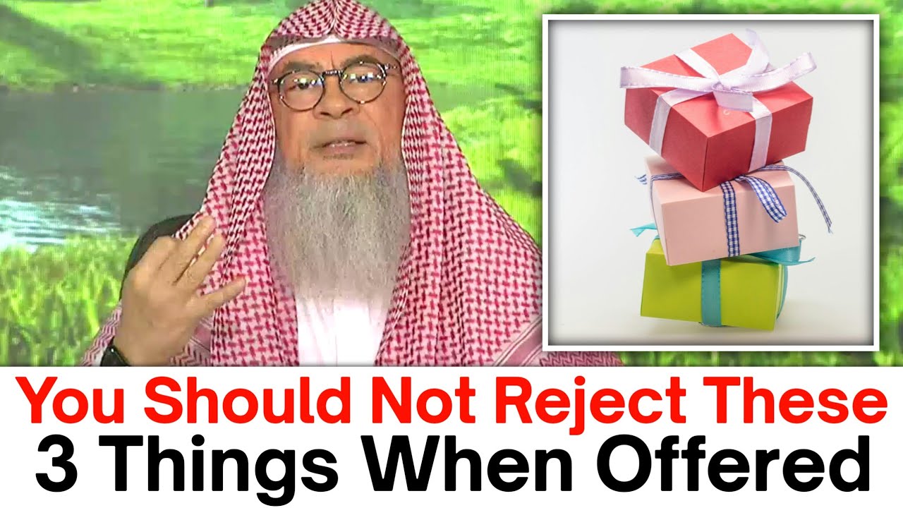 3 Things Not To Reject When Given | Sheikh Assim Al Hakeem 