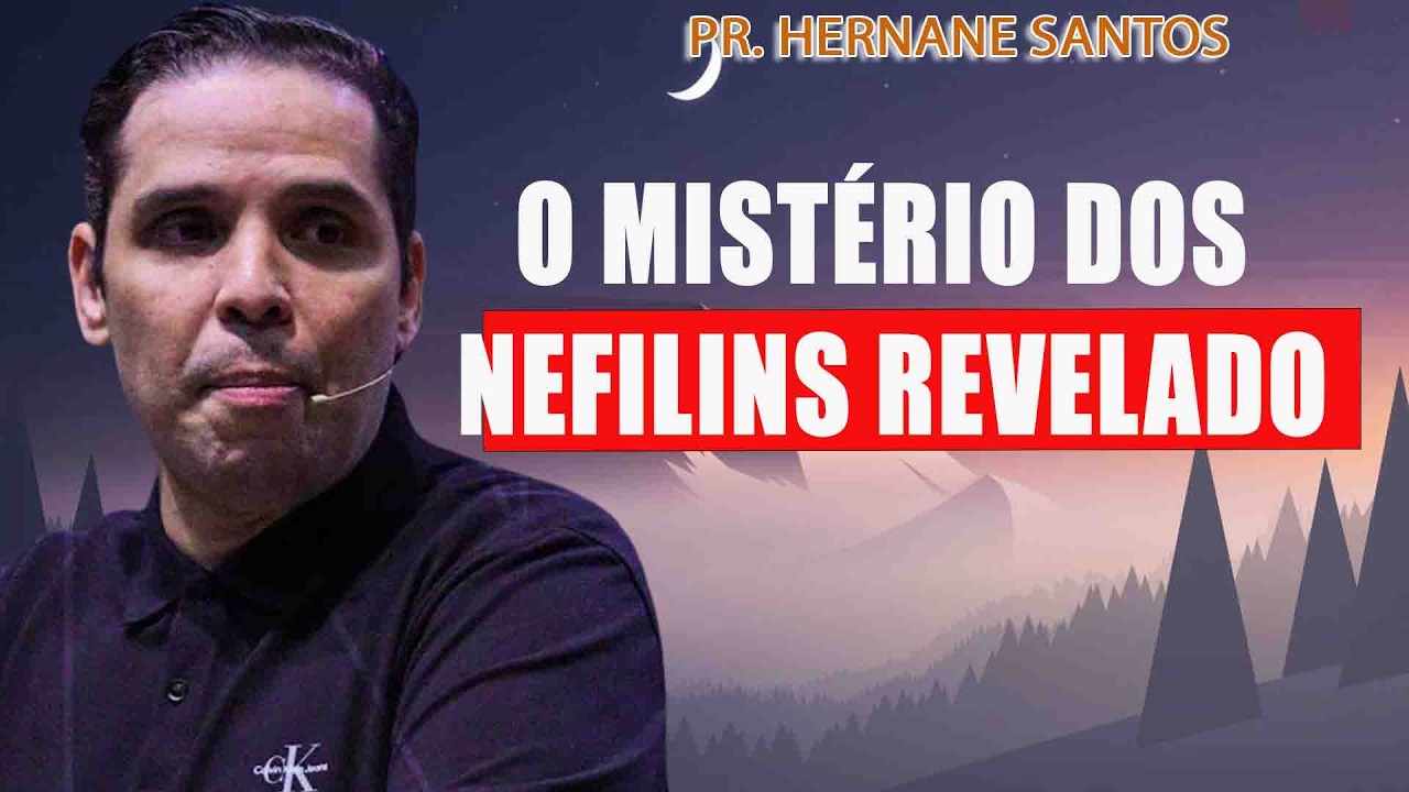 O Mistério dos Nefilins Revelado - Pr Hernane Santos