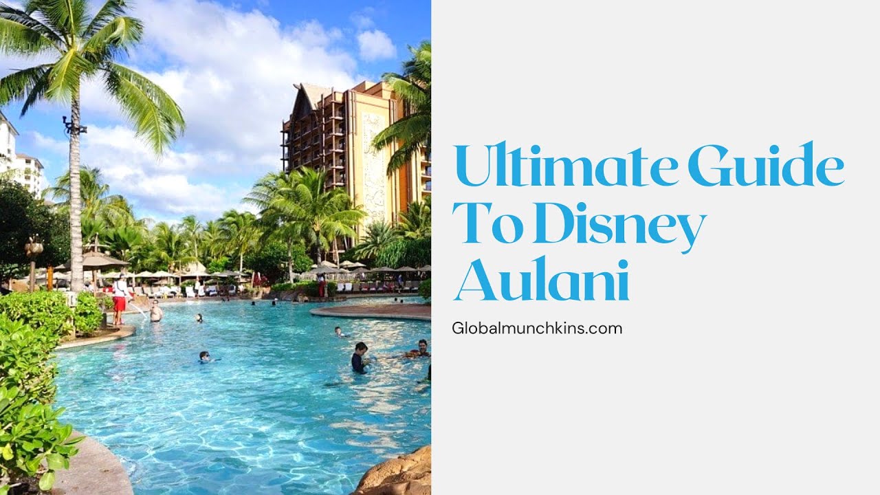 Disney Aulani Review, Ultimate Guide + 15 Money Saving Tips