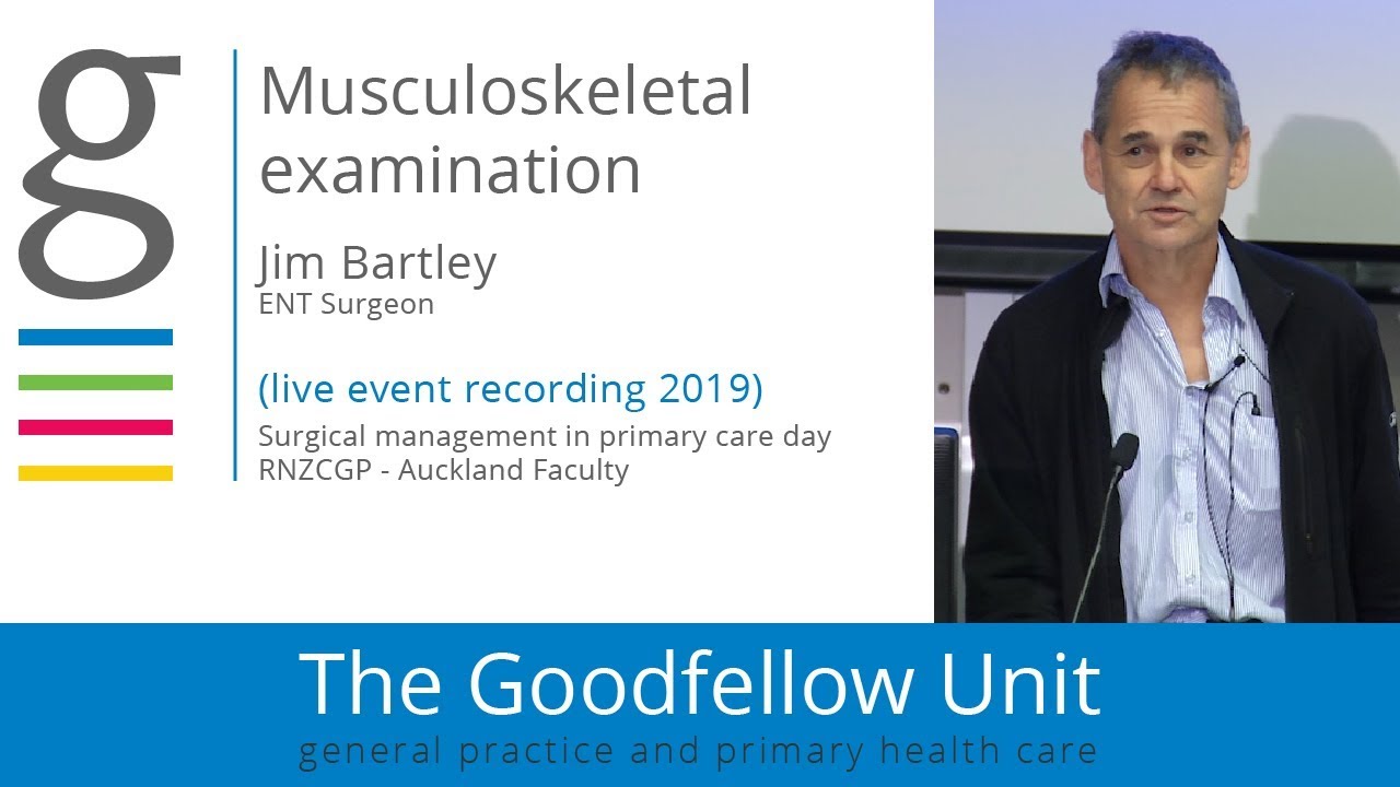 Осмотр опорно-двигательного аппарата - Джим Бартли - RNZCGP, Хирургический день 2019