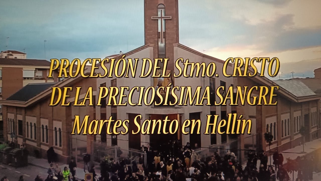 PROCESIÓN DEL Stmo CRISTO DE LA PRECIOSÍSIMA SANGRE. Martes Santo en Hellín. Vídeo de Antonio Bleda