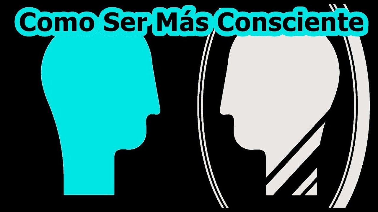 Como ser m&aacute;s Consciente