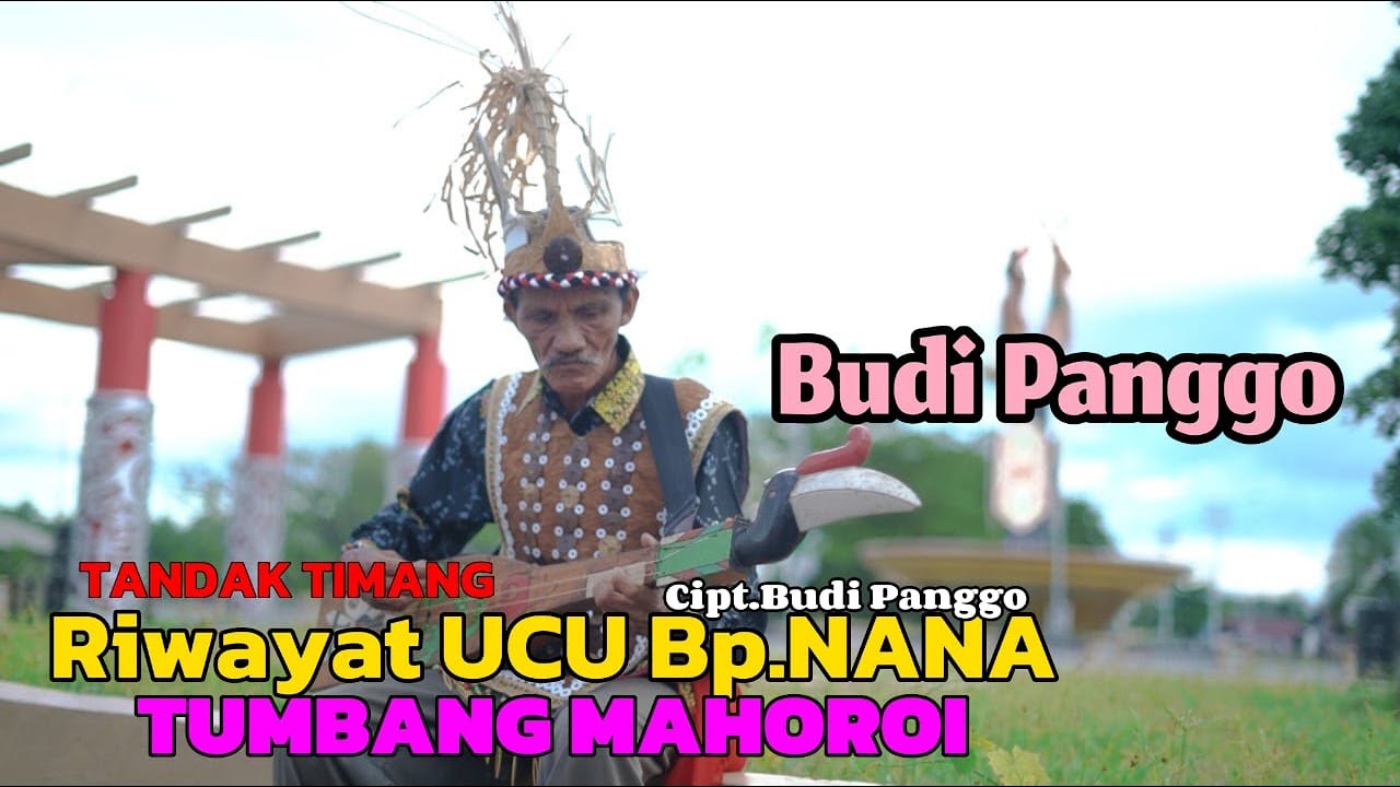 TANDAK TIMANG -RIWAYAT -UCU -BAPA NANA-TUMBANG MAHOROI-By BUDI PANGGO-Cipt-BUDI PANGGO-(VMO)2025