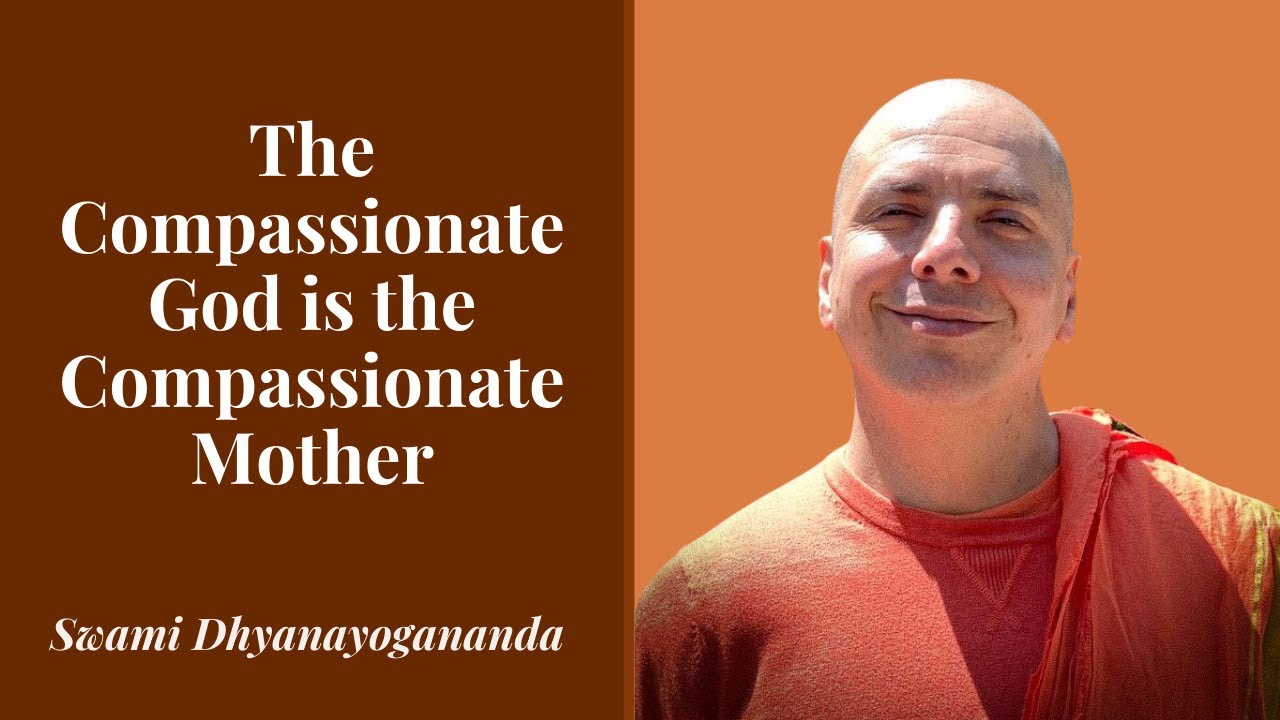 The Compassionate God is the Compassionate Mother - Swami Dhyanayogananda