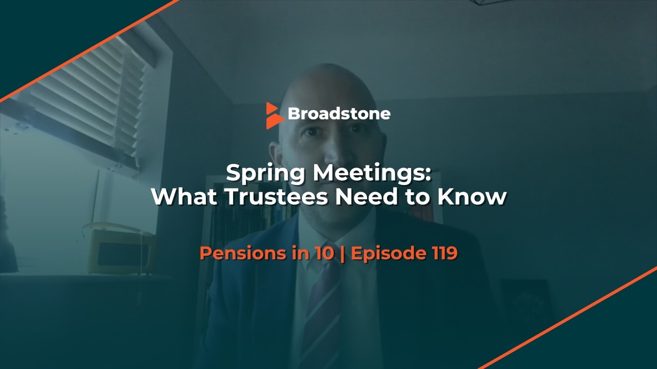 Spring Meetings: What Trustees Need to Know | Pensions in 10