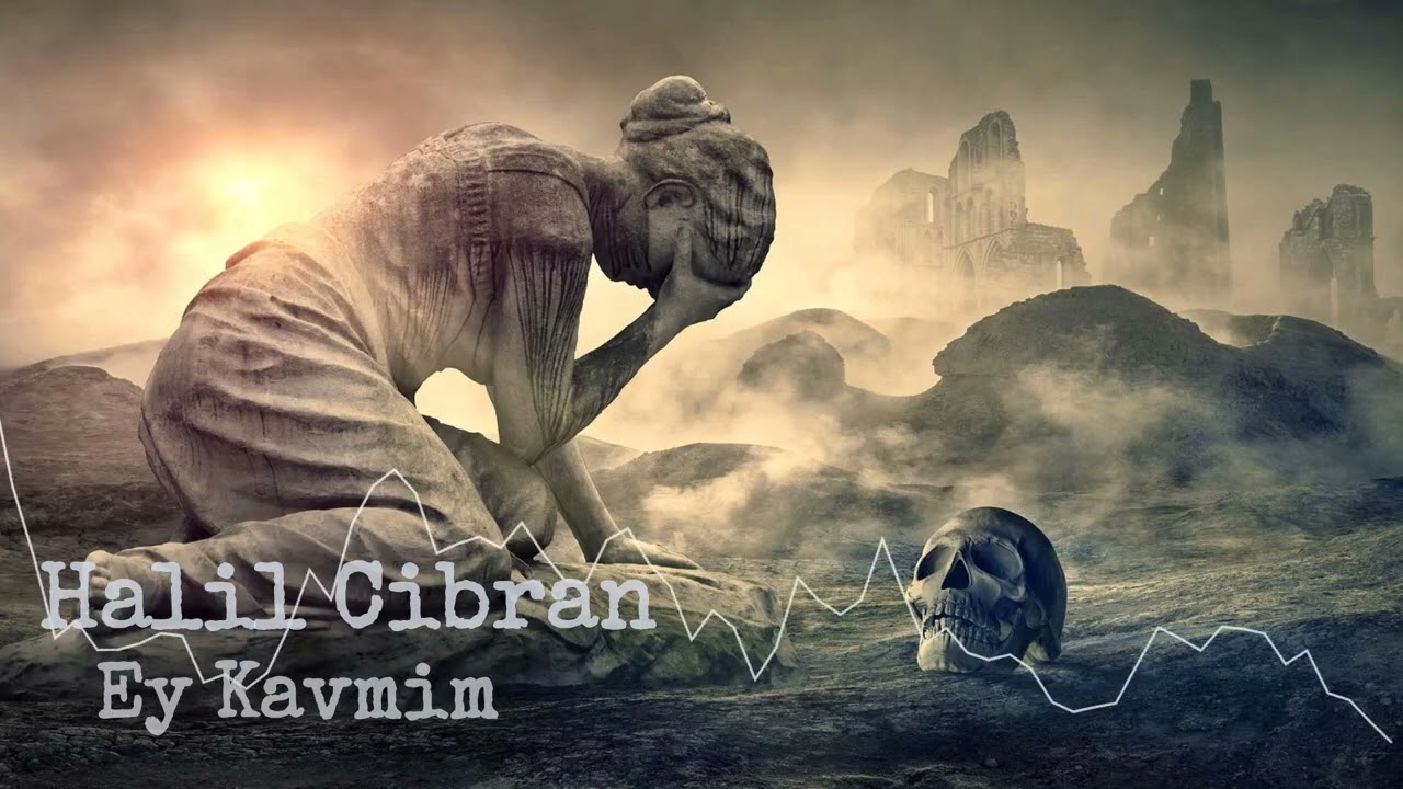 Halil Cibran (yada) Ahmet Altan - Ey Kavmim #HalilCibran #KhalilGibran