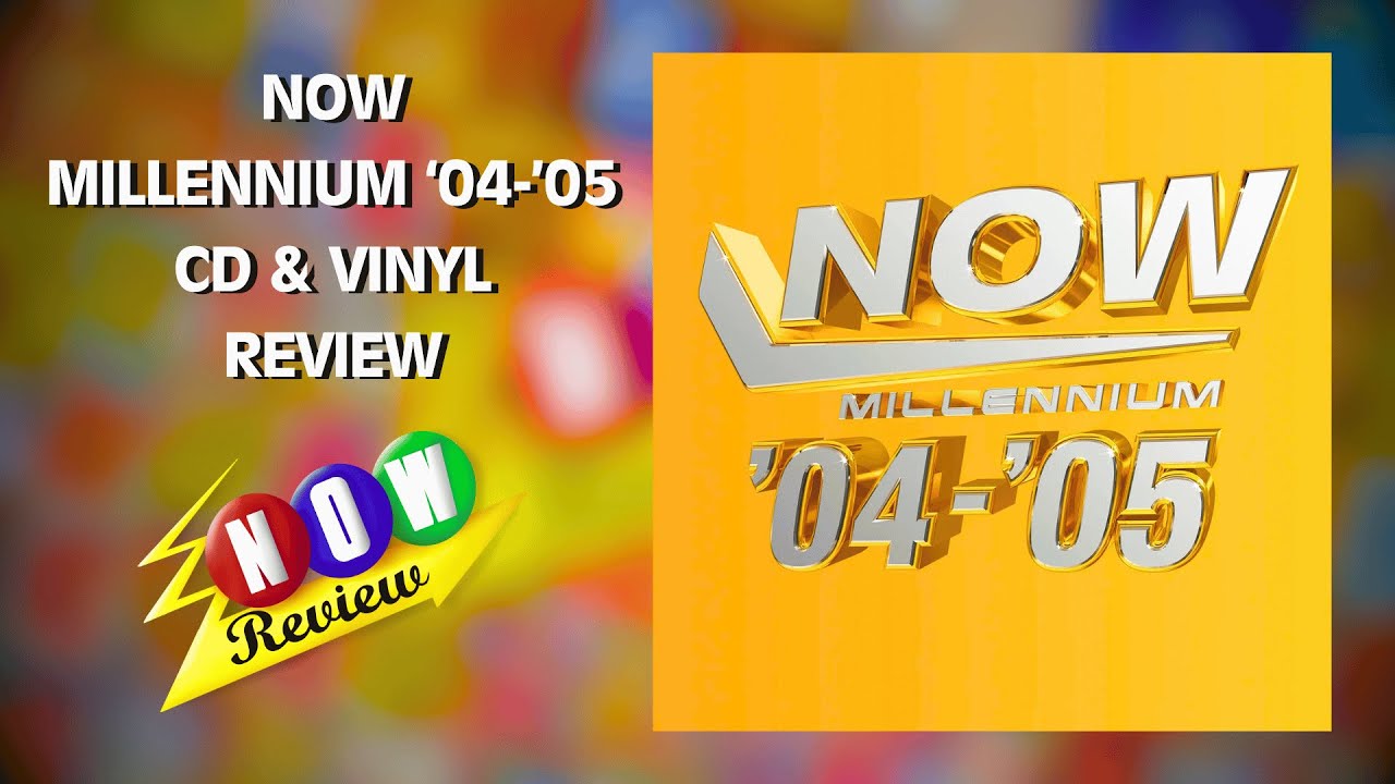Now Millennium '04-'05 (CD & Vinyl) | The NOW Review