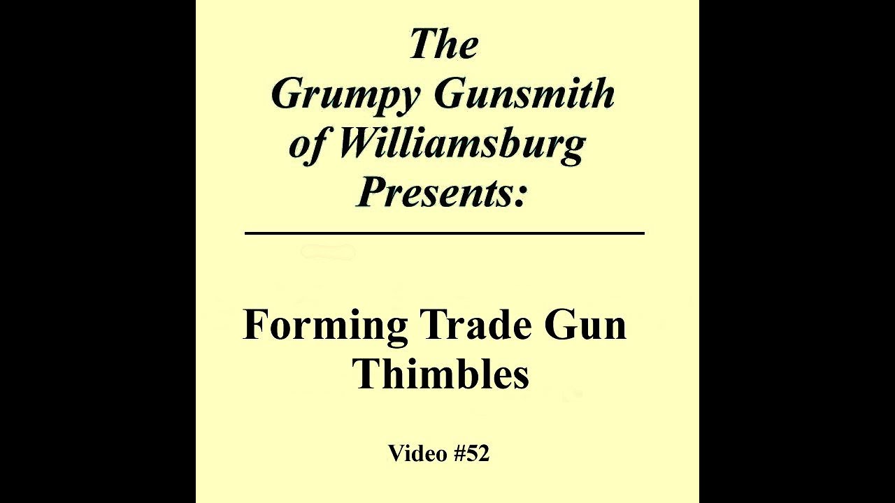 The Grumpy Gunsmith of Williamsburg #52 Trade Gun Thimbles